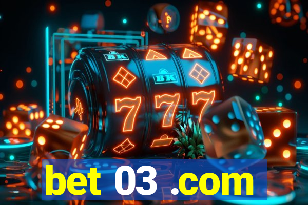 bet 03 .com